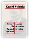 Schulz Karel: Sever Jih Východ Západ. Dáma u vodotrysku