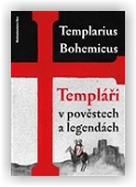 Bohemicus Templarius: Templáři v pověstech a legendách