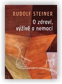 Steiner Rudolf: O zdraví, výživě a nemoci