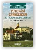 Kobza Miroslav: Tajemné stezky - Putování Zábřežskem po stezkách legend a příběhů