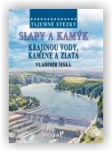 Šiška Vladimír: Tajemné stezky - Slapy a Kamýk - krajinou vody, kamene a zlata
