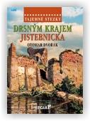 Dvořák Otomar: Tajemné stezky - Drsným krajem Jistebnicka