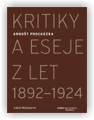 Procházka Arnošt, Merhaut Luboš (ed.): Kritiky a eseje z let 1892–1924