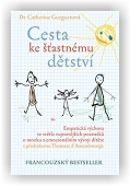 Gueguenová Catherine: Cesta ke šťastnému dětství