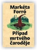 Forró Markéta: Případ mrtvého čaroděje