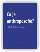 Zimmermann Heinz: Co je to anthroposofie?