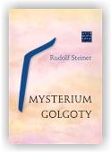 Steiner Rudolf: Mysterium Golgoty