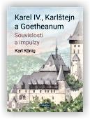 König Karel: Karel IV., Karlštejn a Goetheanum