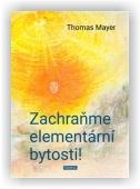 Mayer Thomas: Zachraňme elementární bytosti!