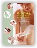Zhongchao Wu: Guasha - Léčebná masáž poškrabáváním