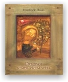 Halas František: Dát život němým věcem světa