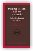 Franz Jan, Reynek Bohuslav, Doležal Miloš (ed.): Musíme všichni někam na poušť