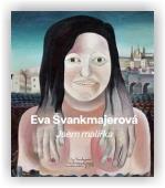 Dryje František (ed.), Schmitt Bertrand (ed.), Švankmajer Jan (ed.), Svěrák Šimon (ed.): Eva Švankmajerová - Jsem malířka