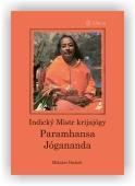 Hnátek Miloslav: Indický Mistr krijajógy - Paramhansa Jógananda