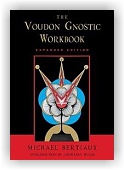 Michael Bertiaux: Voudon Gnostic Workbook