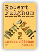 Robert Fulghum: Třetí přání 2: zbytek příběhu (skoro)