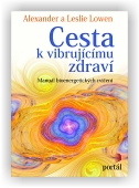 Lowen Alexander, Lowen Leslie: Cesta k vibrujícímu zdraví