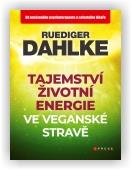 Dahlke Ruediger: Tajemství životní energie ve veganské stravě