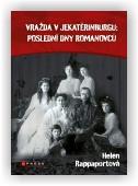 Helen Rappaport: Vražda v Jekatěrinburgu: poslední dny Romanovců