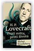 Michel Houellebecq, Stephen King: H. P. Lovecraft: Proti světu, proti životu