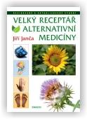 Janča Jiří: Velký receptář alternativní medicíny