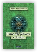 Weinfurter Karel: Tajné síly přírody a člověka