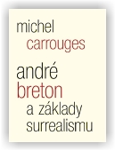 Carrouges Michel: André Breton a základy surrealismu