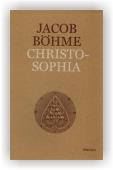 Böhme Jacob: Christosophia čili Cesta ke Kristu a jiné texty