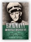 Cílek Roman: Eichmann: architekt holocaustu
