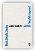 Jan Sokol: Malá filosofie člověka a Slovník filosofických pojmů