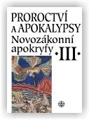 Proroctví a apokalypsy. Novozákonní apokryfy III.