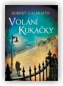 Robert Galbraith (J. K. Rowlingová): Volání Kukačky