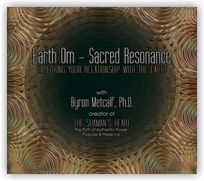 Byron Metcalf: Earth Om - Sacred Resonance: Exploring Your Relationship with the Earth (CD)