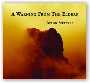 Byron Metcalf: A Warning From The Elders (CD)