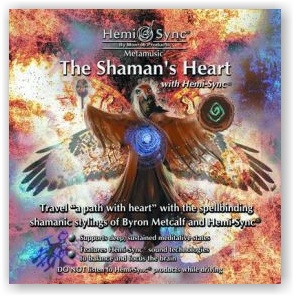 Byron Metcalf/Steve Roach: The Shaman's Heart (CD with Hemi-Sync®)