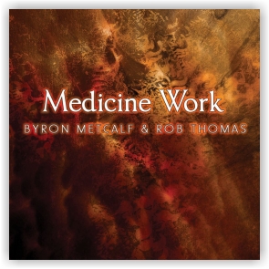 Byron Metcalf & Robert Thomas: Medicine Work (CD)