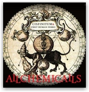 Cisfinitum & First Human Ferro: Alchemicals (CD)