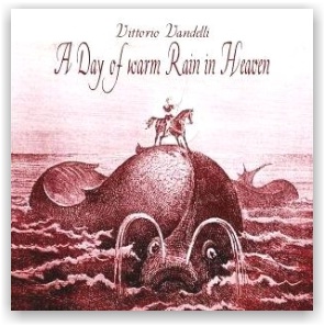 Vittorio Vandelli: A Day of Warm Rain in Heaven (CD)