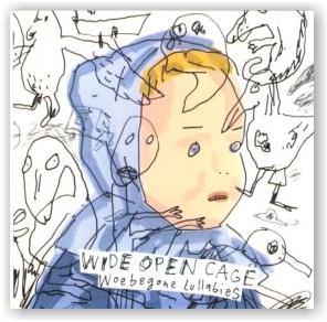 WIDE OPEN CAGE: Woebegone Lullabies (CD)