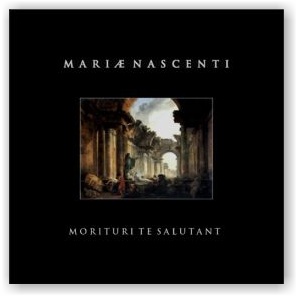 MARIAE NASCENTI: Morituri Te Salutant (CD)