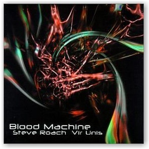 Steve Roach & Vir Unis: Blood Machine (CD)