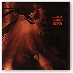 Steve Roach and Robert Rich: Soma (CD)