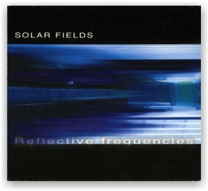 SOLAR FIELDS: [ Reflective Frequencies ] (CD)