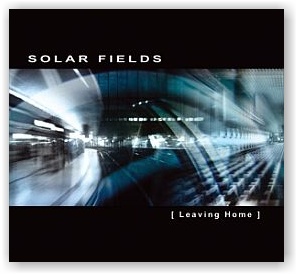 SOLAR FIELDS: [ Leaving Home ] (CD)