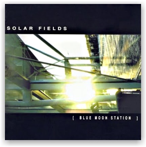 SOLAR FIELDS: [ Blue Moon Station ] (reedition) (CD)