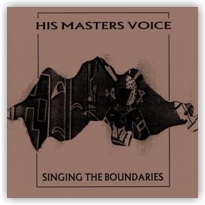 His Masters Voice: Singing the Boundaries (CD)