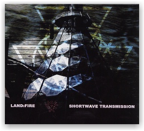 Land:Fire: Shortwave Transmission (CD)