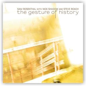 Sam Rosenthal with Nick Shadow & Steve Roach: The Gesture of History (CD)
