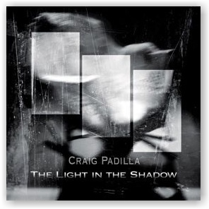 Craig Padilla: The Light In The Shadow (CD)