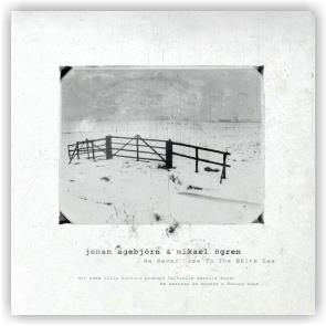 Johan Agebjörn and Mikael Ögren: We Never Came To The White Sea (CD)